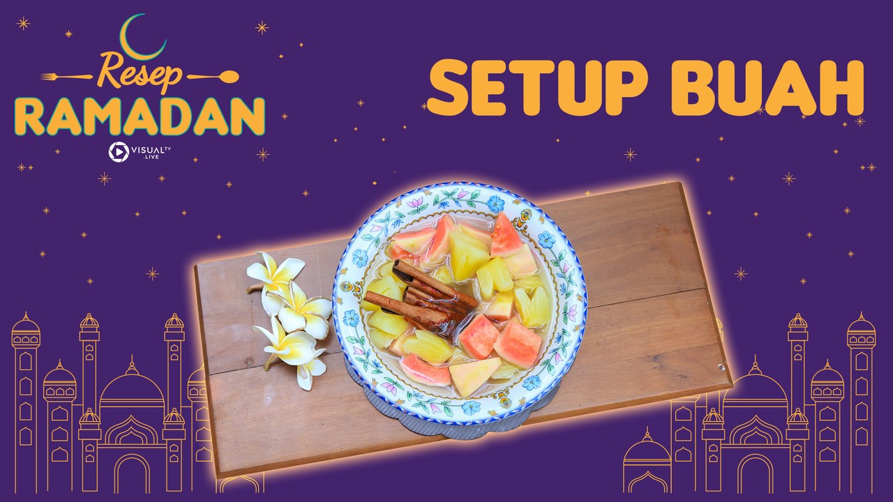 Streaming Menu Berbuka Puasa, Setup Buah Manis Segar ...