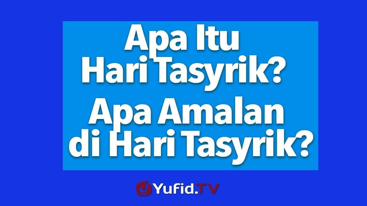 Streaming Apa Itu Hari Tasyrik? - Vidio.com