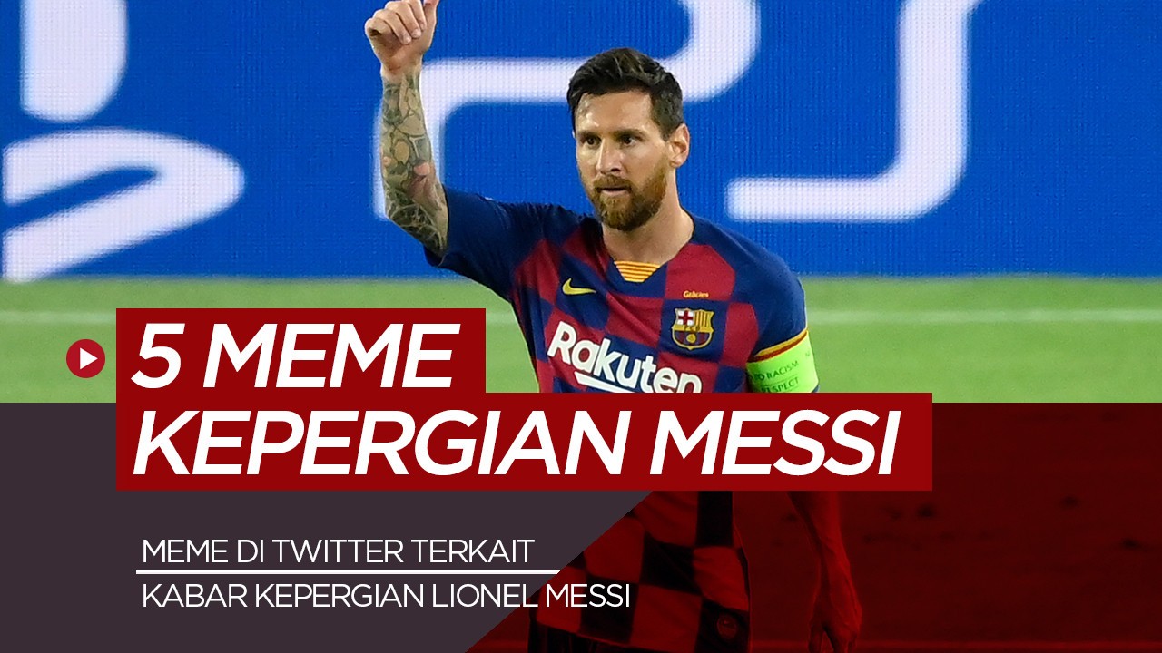 Streaming 5 Meme Trending Di Twitter Terkait Rencana Kepindahan Lionel Messi Dari Barcelona Vidio Com
