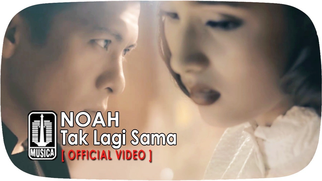 Download Video Klip Noah Tak Lagi Sama Mp4