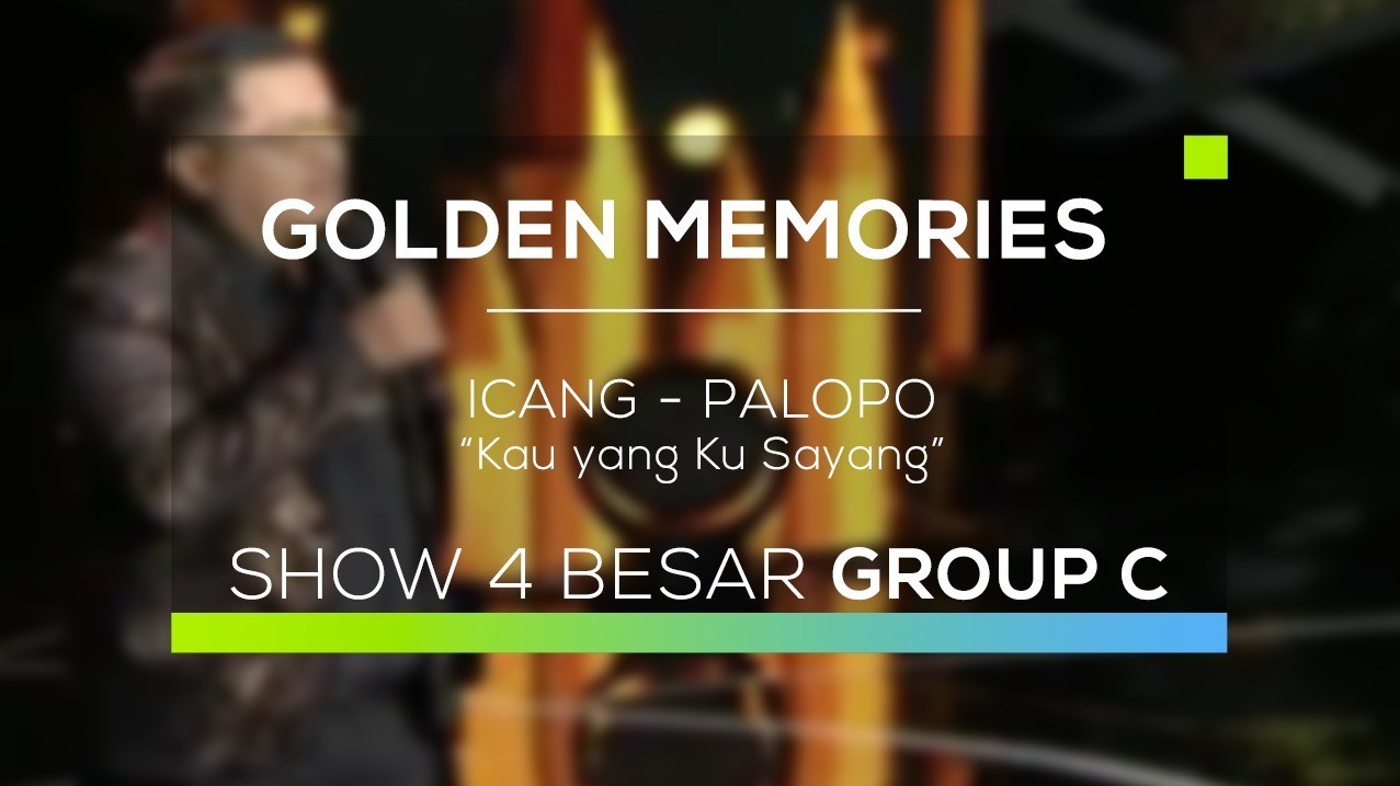 Streaming Icang Palopo Kau Yang Ku Sayang Golden Memories 4 Besar Group C Vidio Com