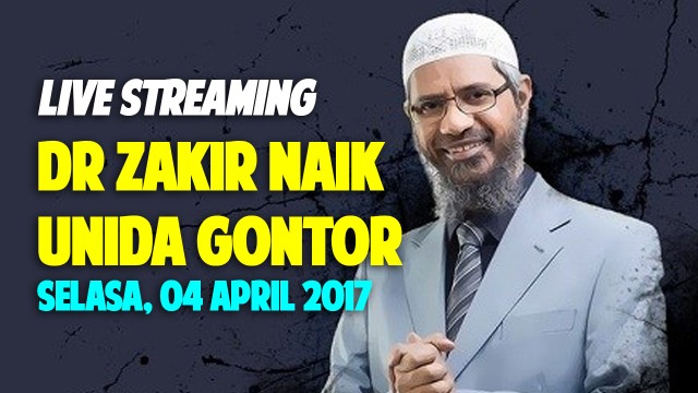 Streaming Full Dr Zakir Naik Unida Gontor Ponorogo 5 April 2017 Vidio
