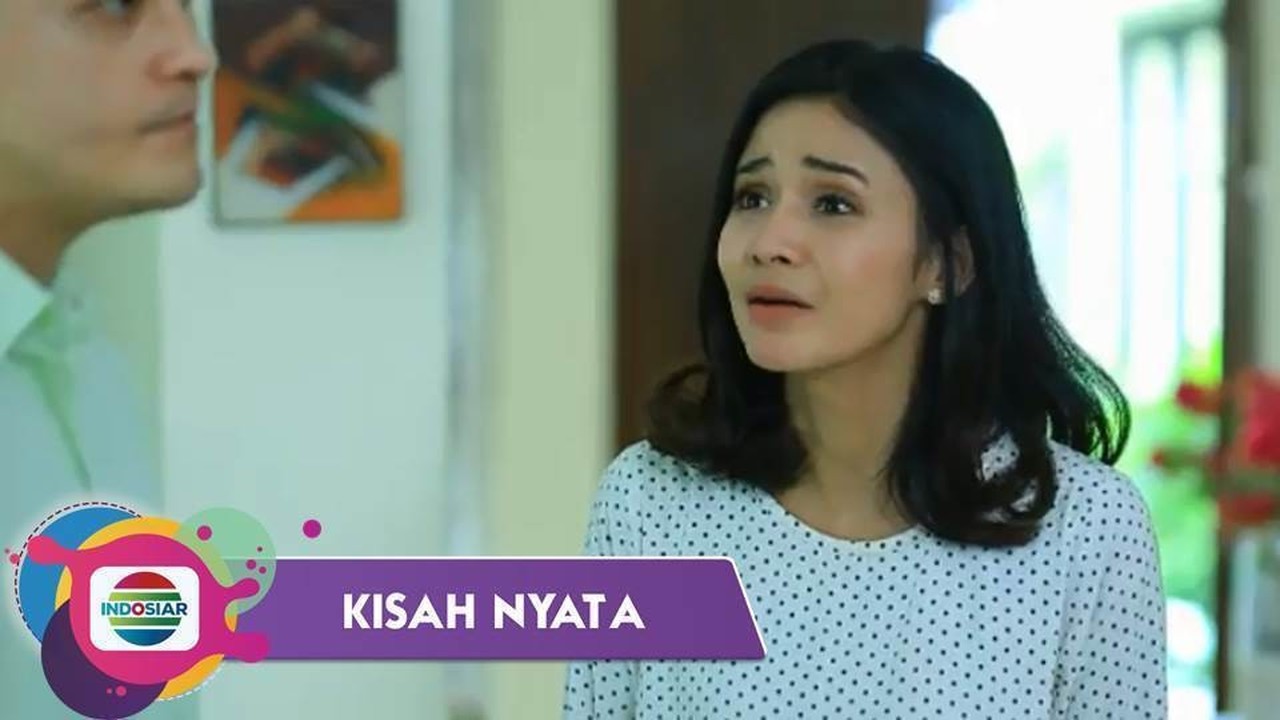 Streaming Kisah Nyata - Suami Mudah Bosan, Pernikahanku ...