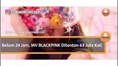 MV BLACKPINK, baru dirilis langsung ditonton 63 Juta Kali
