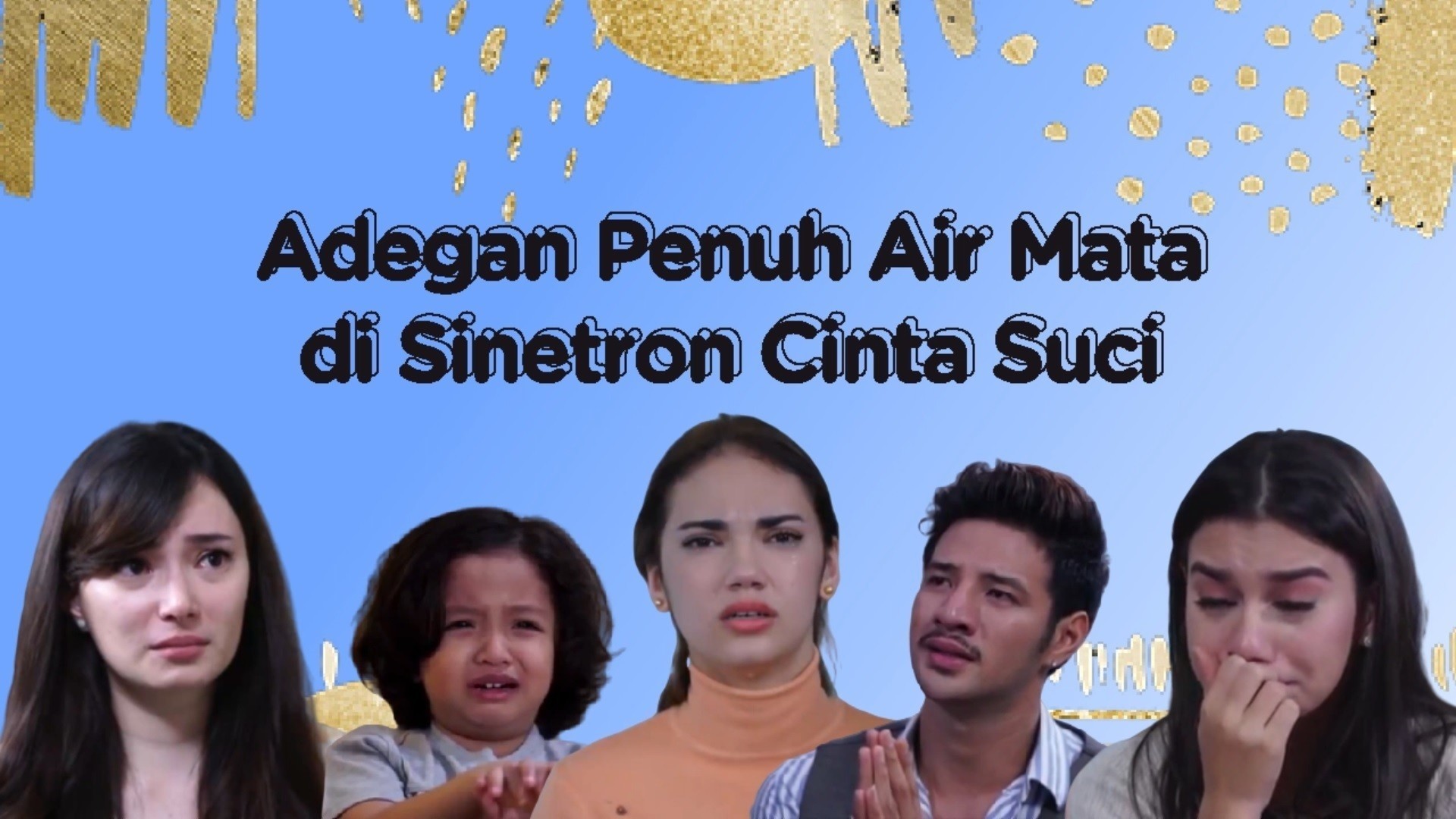 Siapin Tisu Nonton Adegan Penuh Air Mata Di Sinetron Cinta Suci Kompilatop