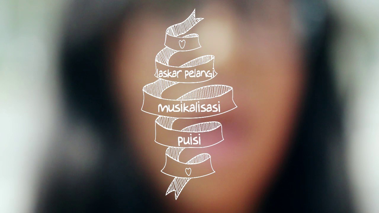 Lirik Lagu Musikalisasi Puisi Laskar Pelangi - KT Puisi
