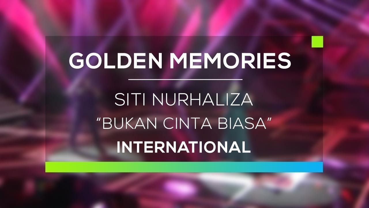 Streaming Siti Nurhaliza Bukan Cinta Biasa Golden Memories Intenational Vidio