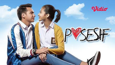 Nonton & Streaming Online Film Posesif (2017) - Vidio.com
