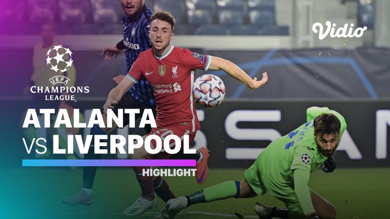 streaming highlight atalanta vs liverpool i uefa champions league 2020 2021 vidio com vidio com