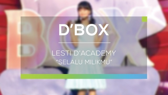 Streaming Lesti D Academy Selalu Milikmu D Box Vidio Com