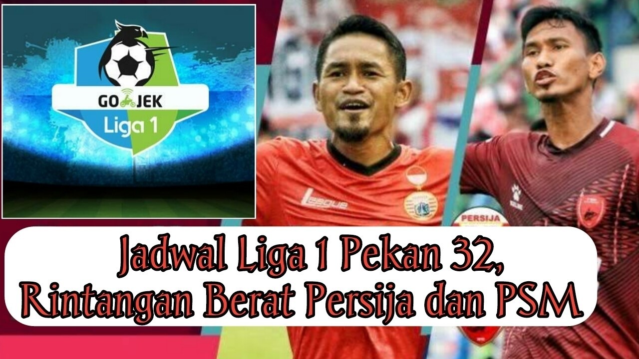 Streaming Jadwal Liga 1 Pekan 32, Rintangan Berat Persija ...