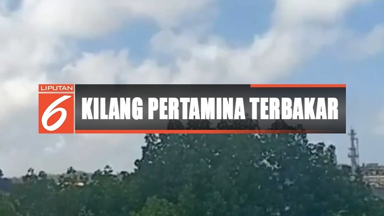 Streaming Video Amatir Kebakaran Kilang Minyak Pertamina ...