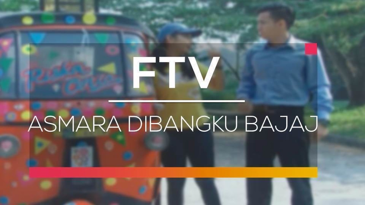 Nonton FTV SCTV Asmara Dibangku Bajaj - Vidio.com