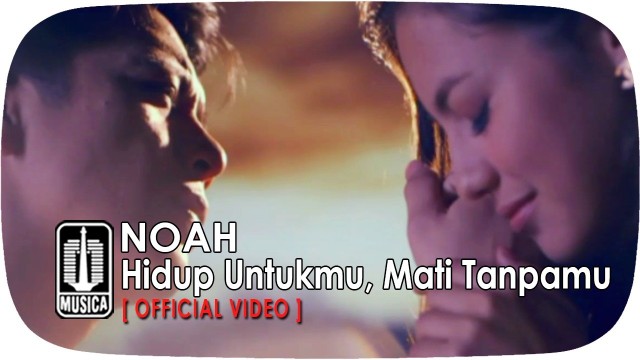 Noah Hidup Untukmu Mati Tanpamu Official Video Vidio