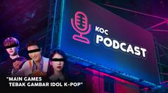 Main Tebak Gambar Idol Kpop | KOC PODCAST bersama Tricky Wickey Dance Cover