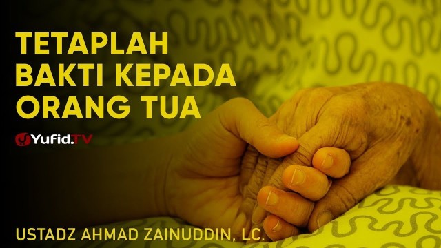 Streaming Ceramah Singkat Tetaplah Berbakti Kepada Orang Tua Ustadz Ahmad Zainuddin Lc Vidio
