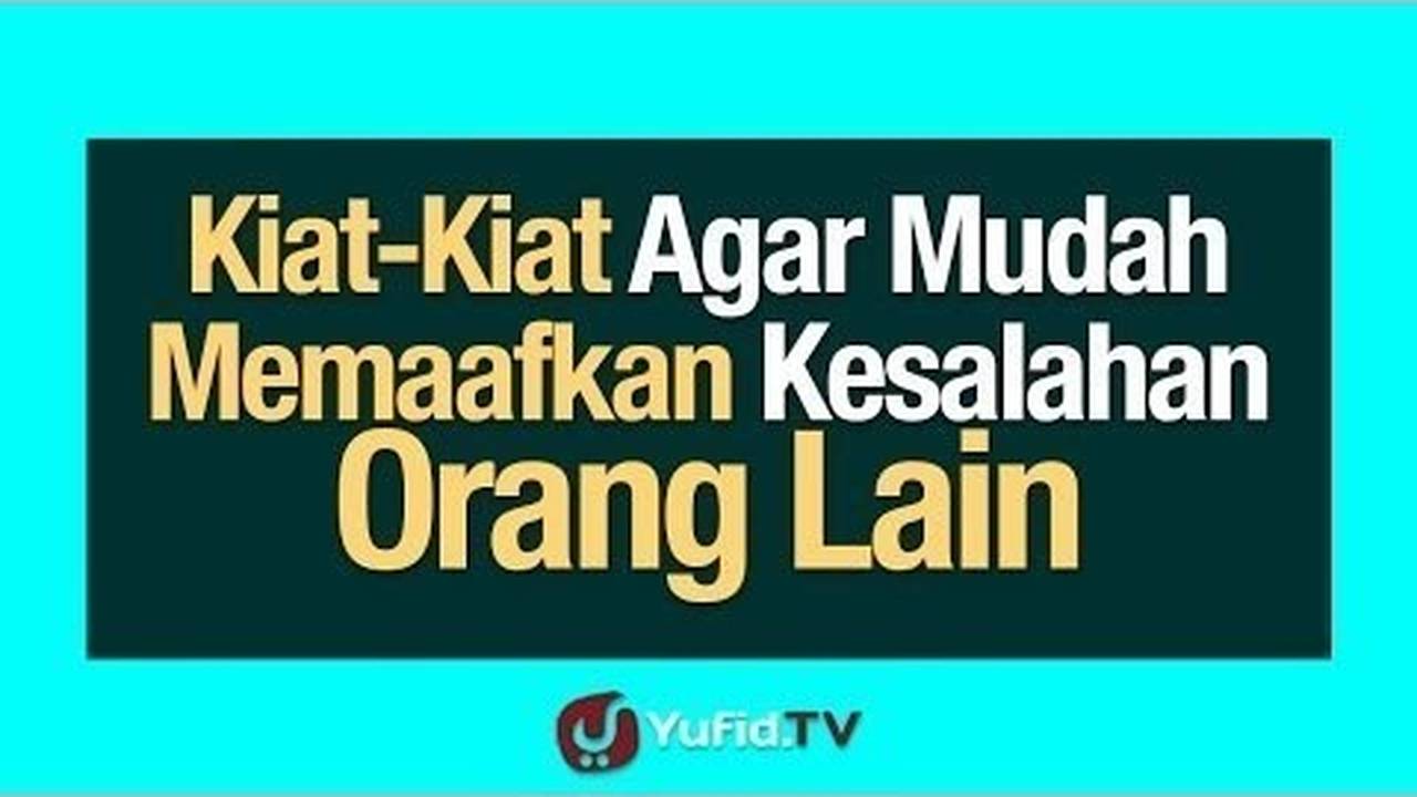 Kiat Kiat Agar Mudah Memaafkan Kesalahan Orang Lain Poster Dakwah Yufid Tv Vidio