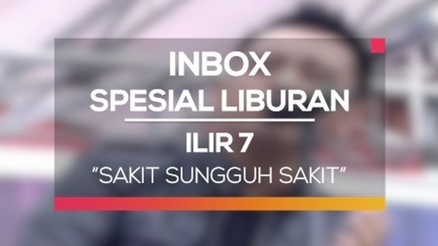 Streaming Ilir 7 Sakit Sungguh Sakit Inbox Spesial Liburan Vidio Com