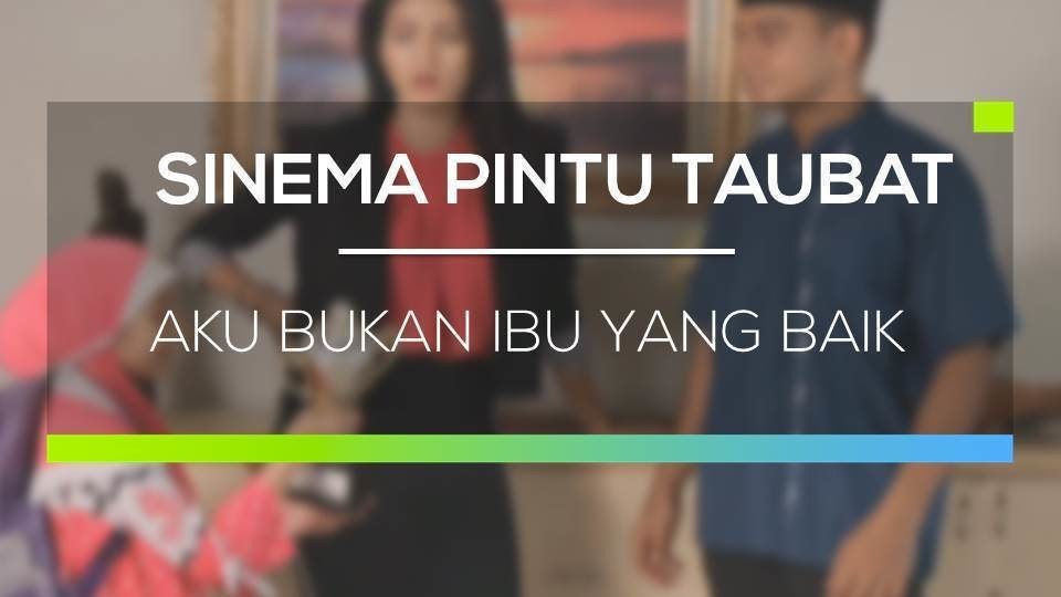 Sinema Pintu Taubat Aku Bukan Ibu Yang Baik Vidio