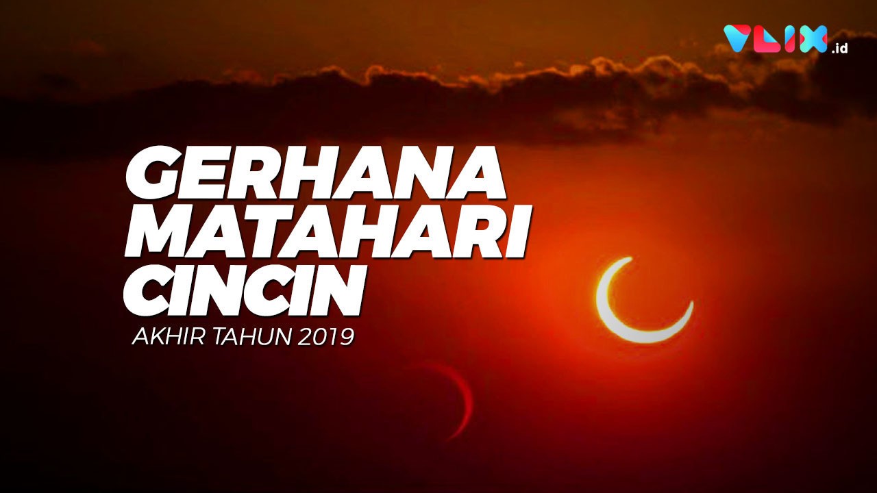 Siap Siap Lihat Gerhana Matahari Cincin 2019 Besok Lusa Vidiocom