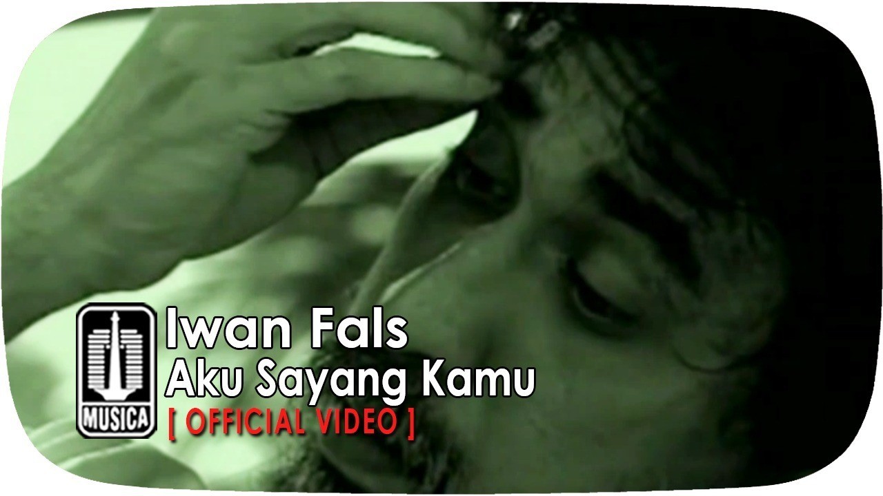 Streaming Essential: Iwan Fals - Iwan Fals - Aku Sayang Kamu (Official
