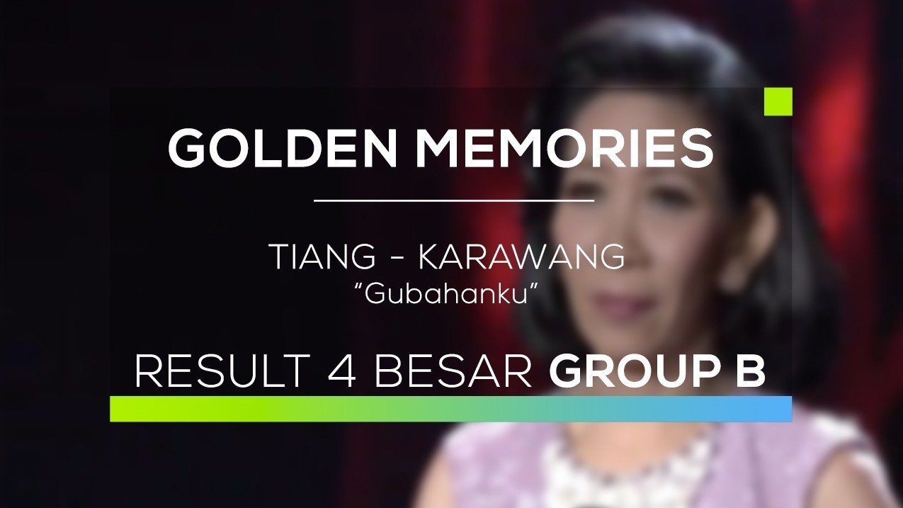 Streaming Tiang Karawang Gubahanku Golden Memories Result 4 Besar Group B Vidio Com