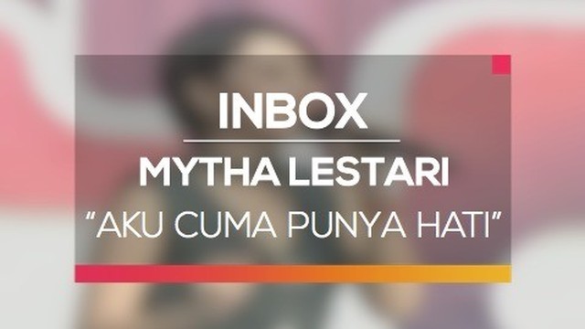 Mytha Lestari Aku Cuma Punya Hati Live On Inbox Vidio Com