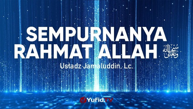 Streaming Sempuranya Rahmat Allah Untuk Semua Hambanya Ustadz Jamaluddin Lc Ceramah Agama Vidio