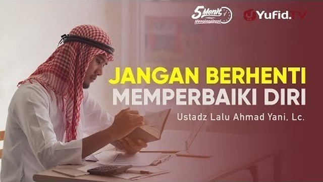 Streaming Jangan Berhenti Memperbaiki Diri Ustadz Lalu Ahmad Yani Lc 5 Menit Yang Menginspirasi Vidio Com