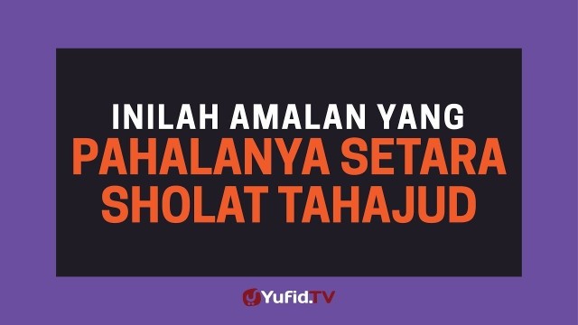 Streaming Sholat Tahajud Shalat Tahajud Amalan Yang Pahalanya Setara Sholat Tahajud Poster Dakwah Yufid Tv Vidio Com