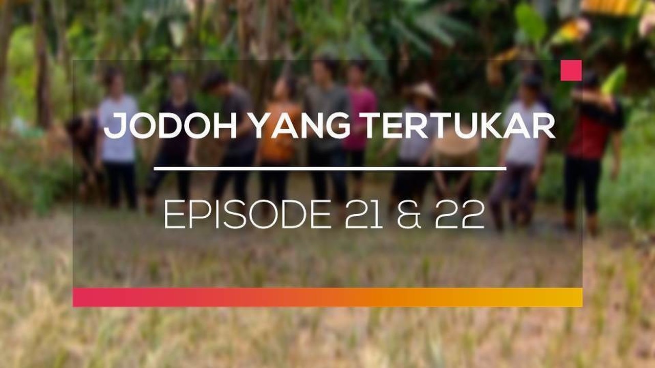 Nonton Sinetron Jodoh Yang Tertukar Episode 21 Dan 22 Vidio Com Otomatis kamu yang pergi tanpa gandengan berasa seperti jodoh yang tertukar. jodoh yang tertukar season 1 episode 21 dan 22