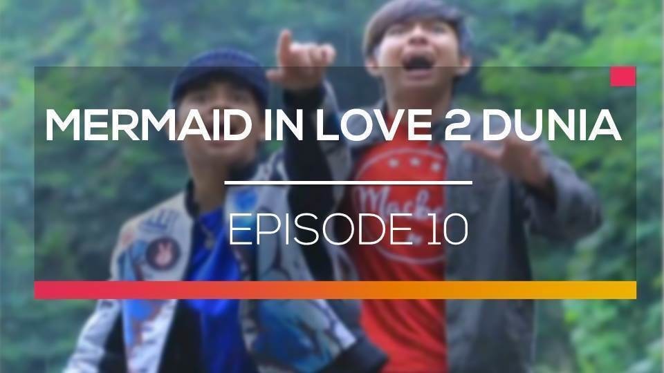 Mermaid In Love 2 Dunia Episode 10