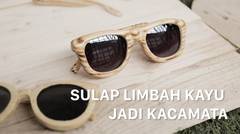 FACE of JAKARTA- Sulap Limbah Kayu Jadi Frame Kacamata