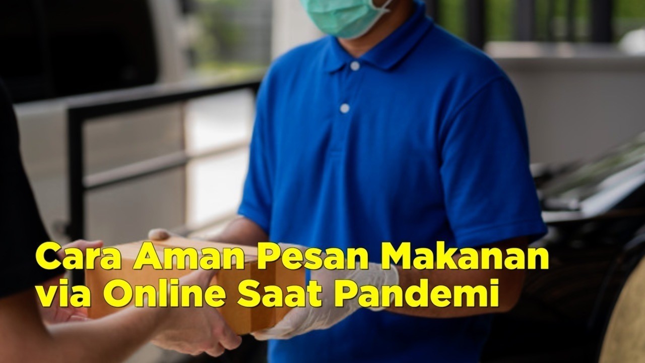 Streaming Cara Aman Pesan Makanan via Online Saat Pandemi ...