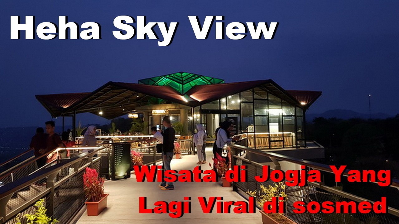 Heha Sky View Wisata Di Jogja Yang Baru Viral Di Medsos