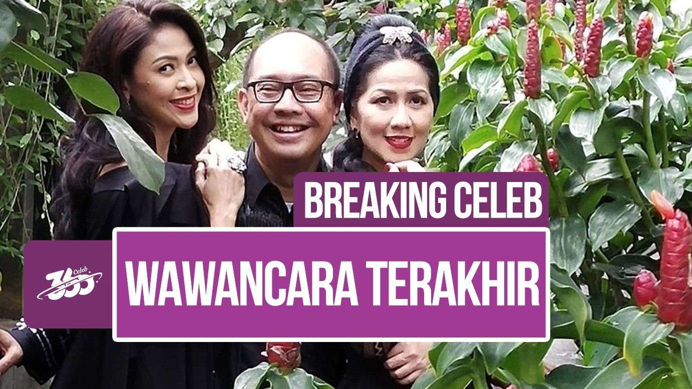 Streaming Breaking Celeb Meninggal Dunia Ini Wawancara Terakhir Wawan Soeharto Bareng Venna Melinda Vidio Com