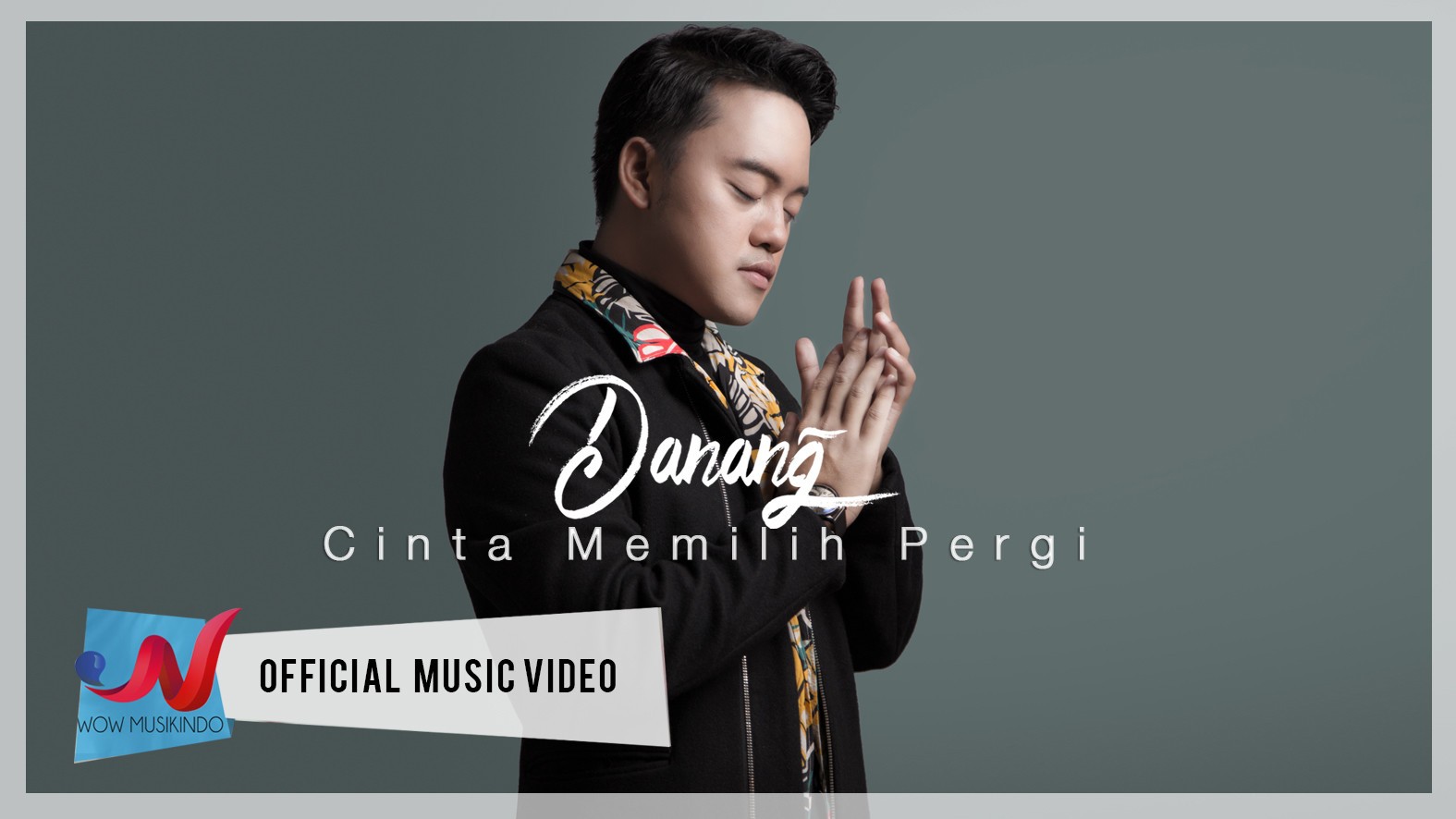 Streaming Danang Cinta Memilih Pergi Official Music Video Vidio Com