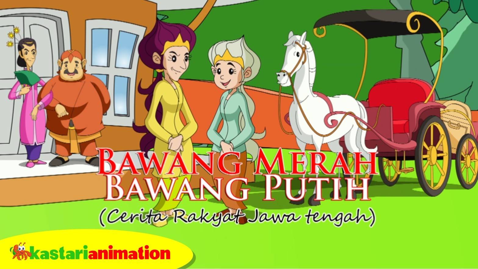Bawang Merah Bawang Putih  Cerita Rakyat Indonesia  Kastari Animation