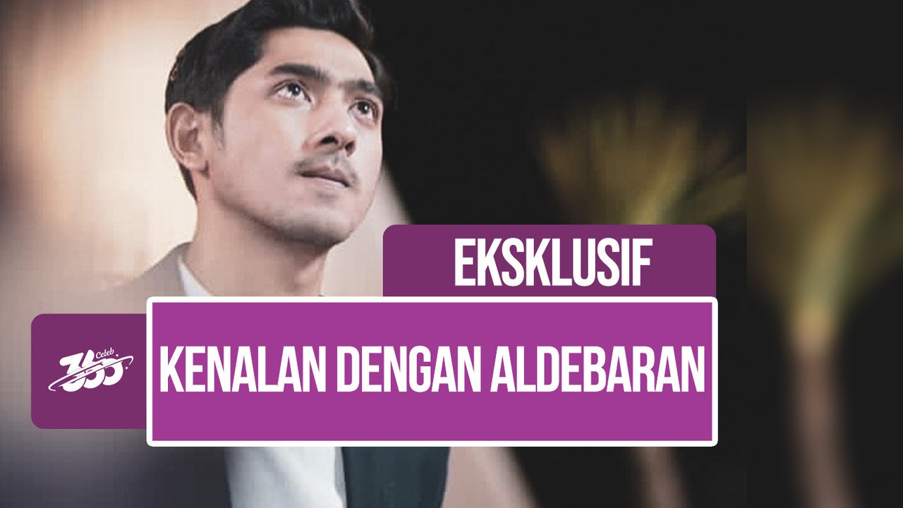 Streaming Eksklusif! Lebih Dekat dengan Aldebaran, Arya ...