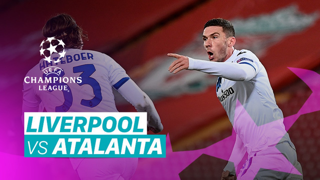 Streaming Mini Match - Liverpool vs Atalanta I UEFA Champions League 2020/2021 - Vidio.com