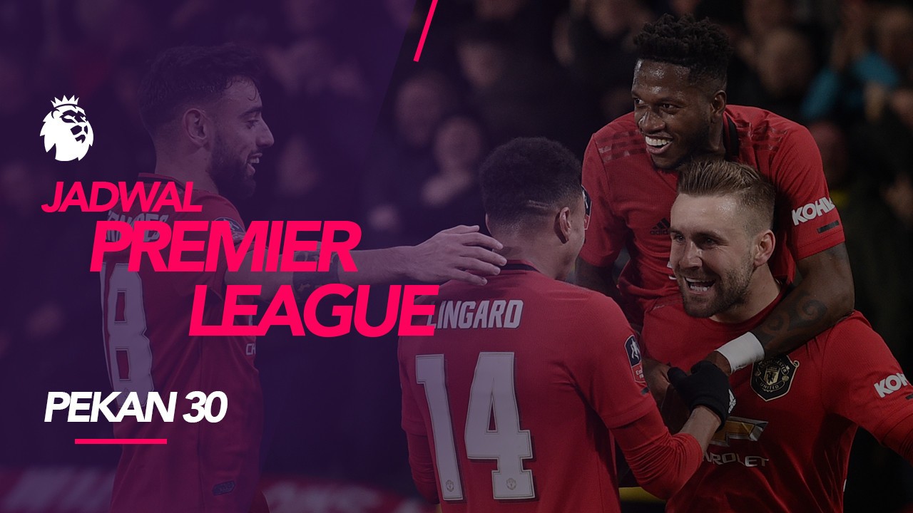 Streaming Jadwal Premier League Pekan 30, Tottenham ...