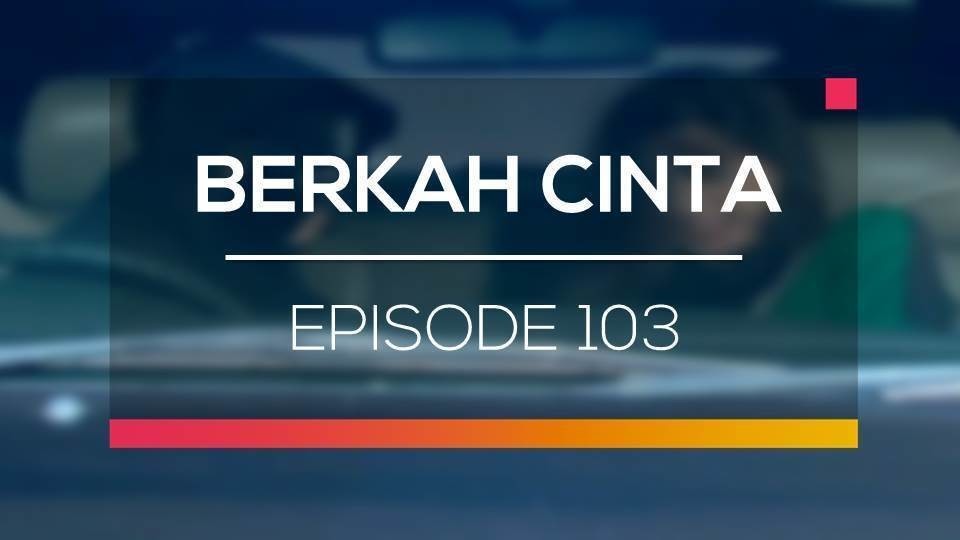 Nonton Sinetron Berkah Cinta Episode 103 Vidio Com
