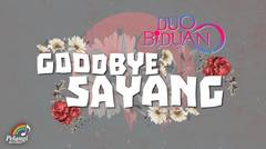 Duo Biduan - Goodbye Sayang (Official Lyric Video)