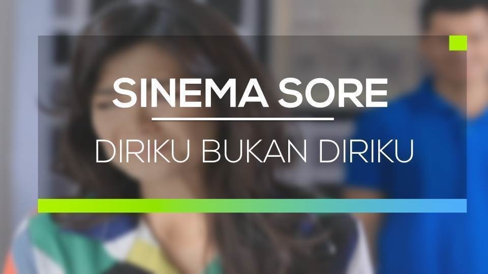 Streaming Sinema Sore Diriku Bukan Diriku Vidio Com