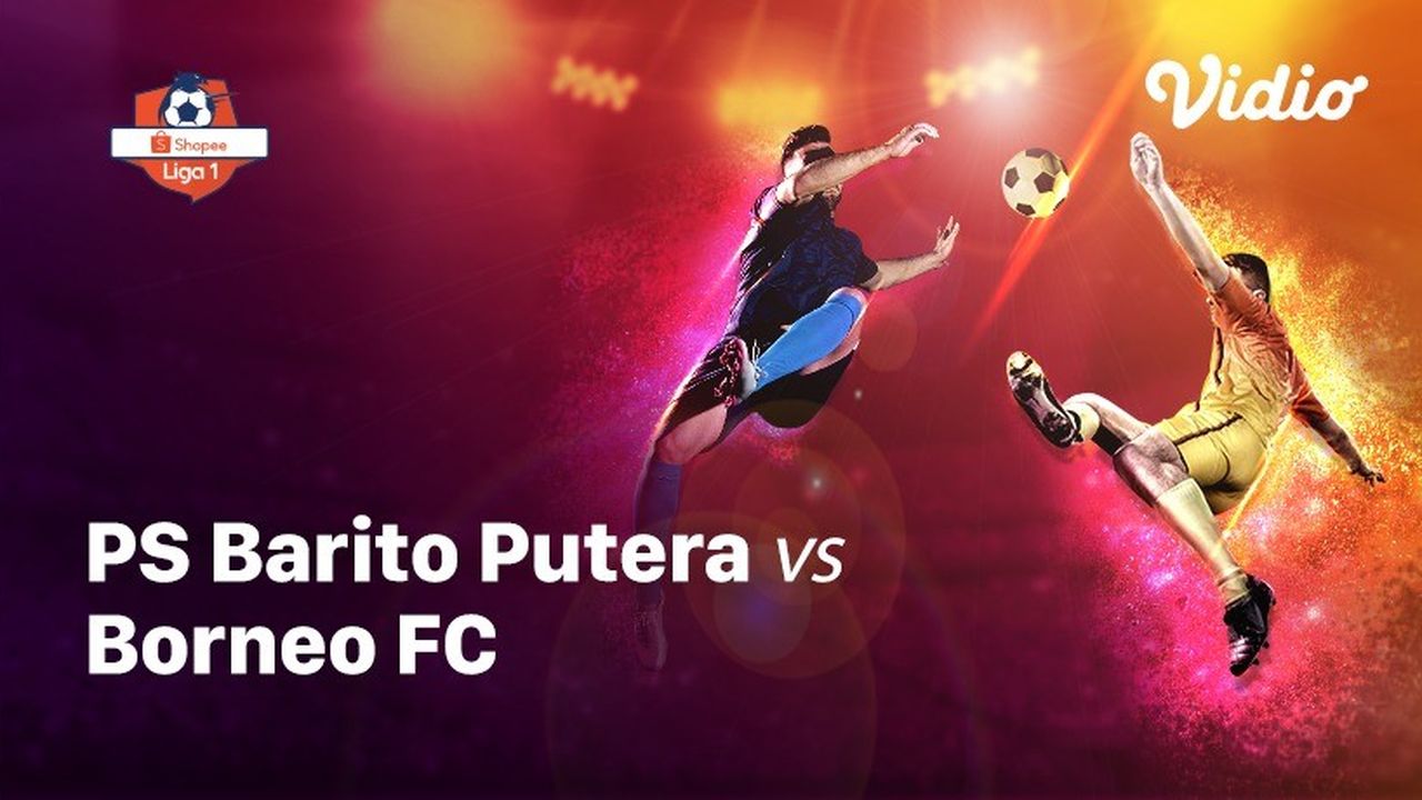 Streaming Full Match - PS Barito Putera vs Borneo FC | Shopee Liga 1